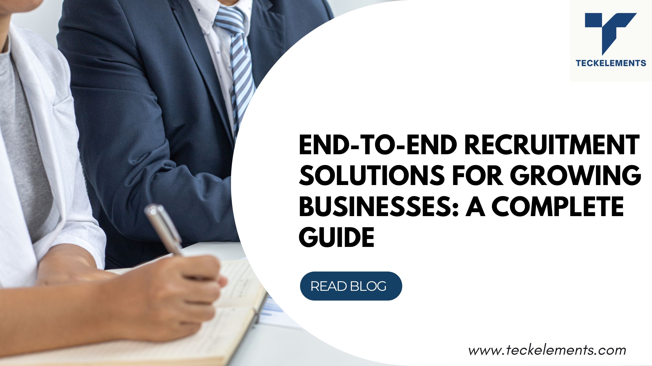 End-to-End Recruitment Solutions for Growing Businesses: A Complete Guide